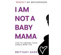 Respect My Motherhood: I Am Not A Baby Mama