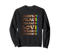 Respect, Paix, égalité, Amour, Inclusion, diversité Sweatshirt