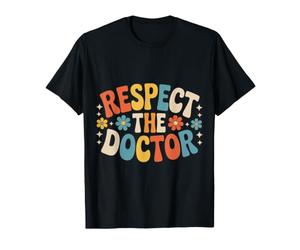 Respect The Doctor Appréciation des médecins |- T-Shirt