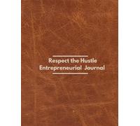 Respect The Hustle: Entrepreneurial Journal