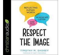 Respect the Image: Reflecting Human Worth in How We Listen and Talk