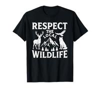 Respect The Local Wildlife Randonnée en Plein air Nature Forêt T-Shirt