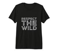 Respect The Wild I Love Our Planet - Éco-Warrior Statement T-Shirt Haut de Gamme