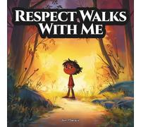 Respect Walks With Me: An Indigenous Children’s Story About the Seven Grandfather Teachings - Respect