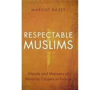 Respectable Muslims - Margot French National Centre for Scientific Research CNRS Dazey - Cambridge University Press - Livre en Anglais - Hardback Margot French National Centre for Scientific Research 