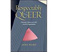 Respectably Queer: Diversity Culture In Lgbt Activist Organizations