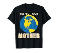Respecte la Terre Mère Climat Nature Écologie T-Shirt