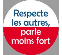 Respecte Les Autres Parle Moins Fort - 10cm - Sticker/Autocollant