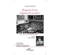 Respecter la vie, disposer de sa mort ! Catherine Leguay (Auteur)