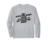 Respecter Uniquement Les Femmes Qui Vous attirent, C'est ne Pas Respecter Manche Longue