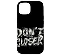 Respectez la distance avec cet emblème « Don't Come Any Closer » Coque pour iPhone 15