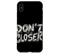 Respectez la distance avec cet emblème « Don't Come Any Closer » Coque pour iPhone XS Max