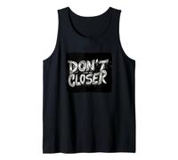 Respectez la distance avec cet emblème « Don't Come Any Closer » Débardeur