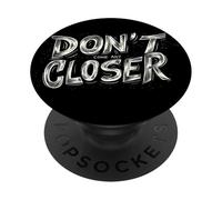 Respectez la distance avec cet emblème « Don't Come Any Closer » PopSockets PopGrip Adhésif