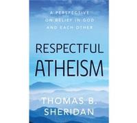 Respectful Atheism by Thomas B. Sheridan Thomas B. Sheridan (Auteur)