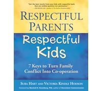 Respectful Parents, Respectful Kids: 7 Keys to Turn Family Conflict into Cooperation