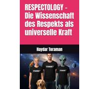 RESPECTOLOGY - Die Wissenschaft des Respekts als universelle Kraft