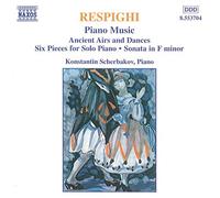 Ottorino Respig Piano Music - Ancient Airs and Dances - Six Pieces for Solo (CD)