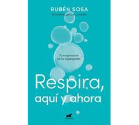 Respira aquí y ahora / Breathe Here and Now: Tu respiración es tu superpoder / Breathing Is Your Superpower