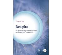 Respira / Breathe: 50 ejercicios para recuperar la calma y la serenidad / 50 Exercises to Regain Calm and Serenity