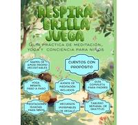 Respira, Brilla y Juega: Guía Práctica de Meditación, Yoga y Conciencia para Niños.
