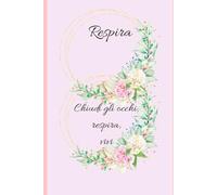 RESPIRA: Chiudi gli occhi, respira, vivi, ama