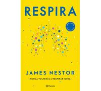 Respira: La Nueva Ciencia De Un Arte Olvidado / Breath