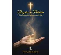 Respira la Palabra: Guía Católica de Meditación en 40 Días a través del Nuevo Testamento