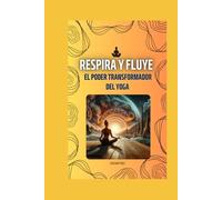 "Respira y Fluye: El Poder Transformador del Yoga"