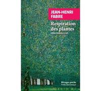 Respiration des plantes Jean-Henri Fabre (Auteur), Emanuèle Coccia (Préface)