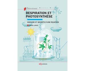Respiration et photosynthèse: Histoire et secrets d'une équation
