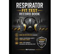 Respirator Fit Test Record Book: OSHA 29 CFR 1910.134 Standard | Annual Occupational Safety Compliance Ledger | 1000+ Test Capacity for Medical and Industrial Staff