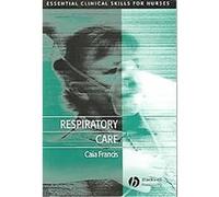 Respiratory Care, Essential Clinical Skills for Nurses CAIA FRANCIS (Auteur)