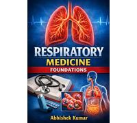Respiratory Medicine Foundations: Principles of Pulmonary Structure, Function, and Clinical Care
