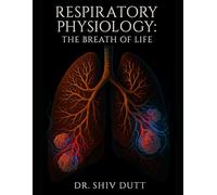 Respiratory Physiology: The Breath of Life