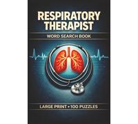 Respiratory Therapist Word Search Book: Large Print Puzzle Collection with 100 Puzzles and 2000 Unique Words on Respiratory Therapy, Ventilator Management, and Arterial Blood Gases