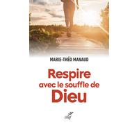 Respire avec le souffle de Dieu La vie spirituelle comme une course de fond - Marie-Théo Manaud - Cerf - broché - Essai