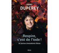 Respire, c'est de l'iode ! (et autres évocations libres) - Anny Duperey - Seuil - broché - Roman