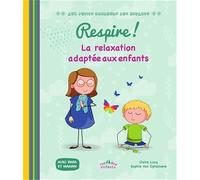Respire ! La relaxation adaptée aux enfants: Avec papa et maman