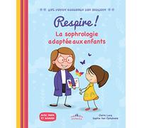 Respire !: La sophrologie adaptée aux enfants