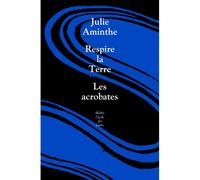 Respire la Terre - Les acrobates - Julie Aminthe - Ecole Des Loisirs - broché - Théâtre jeunesse