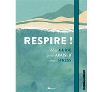 Philippe Chavanne – Respire ! – Mon guide pour apaiser mon stress – Relié