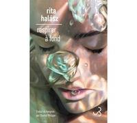 Respirer à fond Rita Halász (Auteur), Chantal Philippe (Traduction)