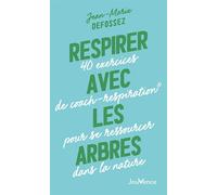 Respirer avec les arbres 40 exercices de coach-respiration® pour se ressourcer dans la nature - Jean-Marie Defossez - Jouvence - broché - Guide