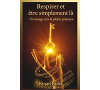 Respirer et être simplement là: Un voyage vers la pleine présence