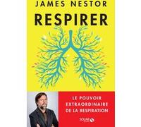 James Nestor – Respirer – Traduit par Nelly Ganancia