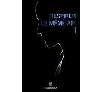 RESPIRER LE MÊME AIR: T1. Hier est mort