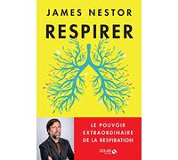 James Nestor – Respirer – Traduit par Nelly Ganancia