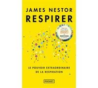 Respirer - Le Pouvoir Extraordinaire De La Respiration