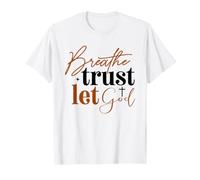 Respirez la Confiance, Laissez Dieu dire la Foi chrétienne T-Shirt